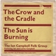 The Ian Campbell Folk Group, Lorna Campbell - The Crow And The Cradle / The Sun Is Burning